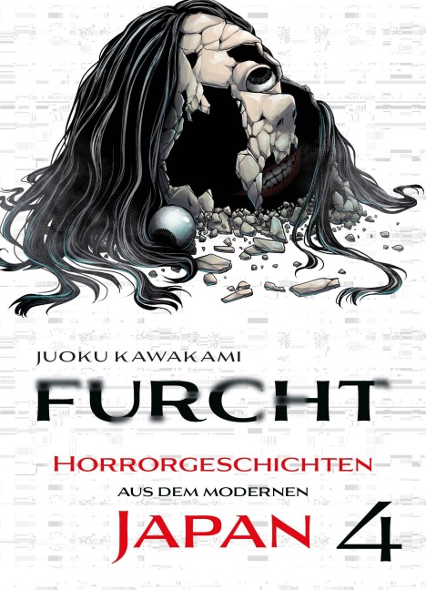 Furcht: Horrorgeschichten aus dem modernen Japan 04 - Juoku Kawakami