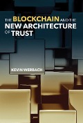 The Blockchain and the New Architecture of Trust - Kevin Werbach