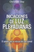 Iniciaciones de Luz Pleyadianas: El Poder de la Vibracion Personal = Pleiadian Light Initiations - Christine Day