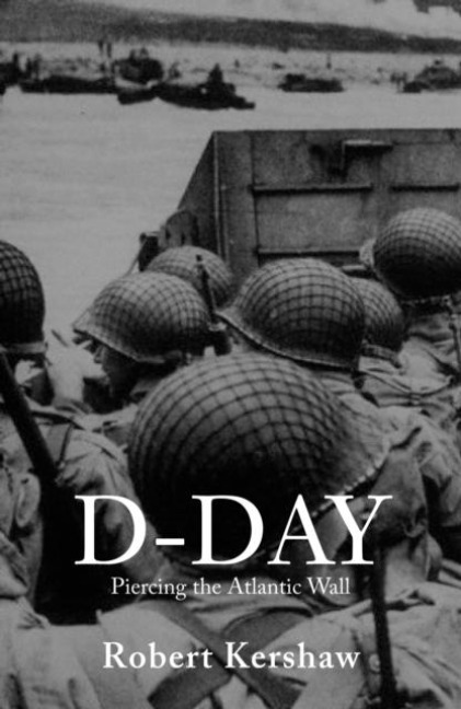 D-Day - Robert J Kershaw