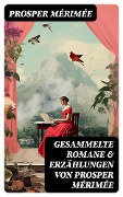 Cover-Bild zum Titel 'Gesammelte Romane & Erzählungen von Prosper Mérimée' von 'Prosper Mérimée'
