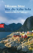 Cover-Bild zum Titel 'Wer die Kälte liebt' von 'Tilmann Bünz'
