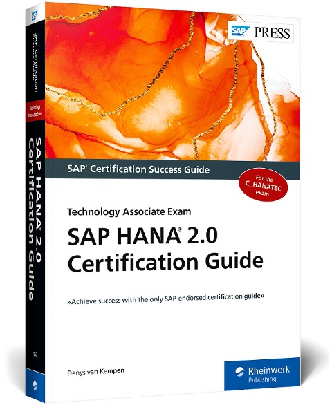 SAP Hana 2.0 Certification Guide: Technology Associate Exam - Denys van Kempen