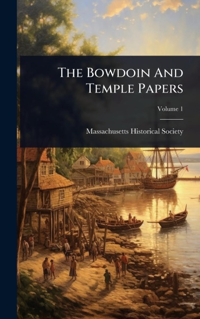 The Bowdoin And Temple Papers - Massachusetts Historical Society