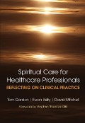 Cover-Bild zum Titel 'Reflecting on Clinical Practice Spiritual Care for Healthcare Professionals' von 'Gordon Tom, Kelly Ewan, David Mitchell'