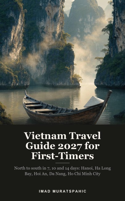 Vietnam Travel Guide 2027 for First-Timers - Imad Muratspahic