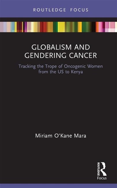 Globalism and Gendering Cancer - Miriam O'Kane Mara