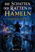 Cover-Bild zum Titel 'Die Schatten der Ratten in Hameln' von 'Matze K'