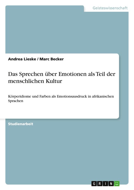Das Sprechen über Emotionen als Teil der menschlichen Kultur - Andrea Lieske, Marc Becker