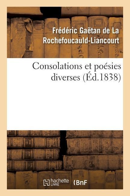 Consolations Et Poésies Diverses - Frédéric de la Rochefoucauld-Liancourt