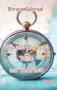 Die unerwartete Reise zur Wahrheit - Birgit Schrod