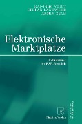 Elektronische Marktplätze - Stefan Landwehr, Kai-Ingo Voigt, Armin Zech