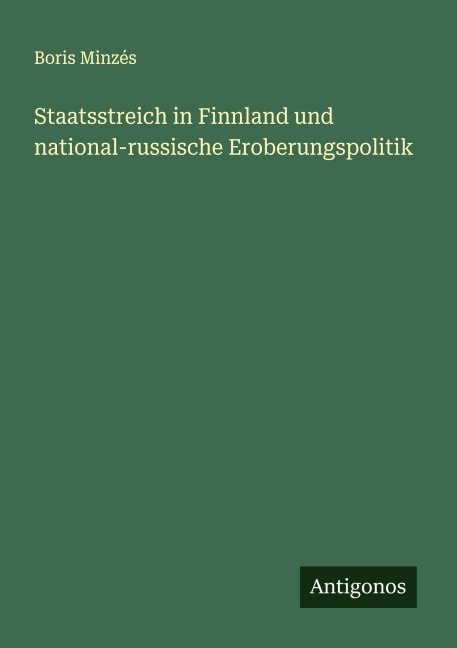 Staatsstreich in Finnland und national-russische Eroberungspolitik - Boris Minzés