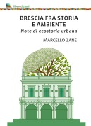 Cover-Bild zum Titel 'Brescia fra storia e ambiente. Note di ecostoria urbana' von 'Marcello Zane'