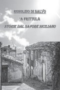 'A Frittula!: storie dal sapore siciliano - Rosolino Di Salvo