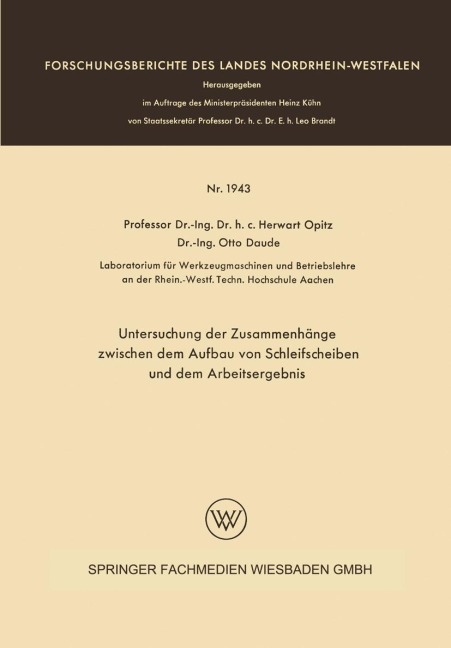 Untersuchung der Zusammenhänge zwischen dem Aufbau von Schleifscheiben und dem Arbeitsergebnis - Herwart Opitz