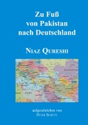 Cover-Bild zum Titel 'Zu Fuß von Pakistan nach Deutschland' von 'Niaz Qureshi'