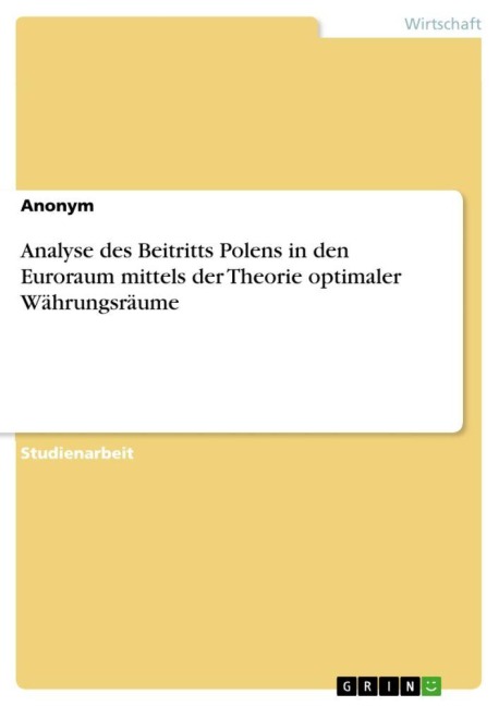 Analyse des Beitritts Polens in den Euroraum mittels der Theorie optimaler Währungsräume - Anonymous