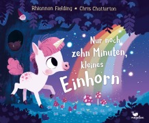 Cover-Bild zum Titel 'Nur noch zehn Minuten, kleines Einhorn' von 'Rhiannon Fielding'