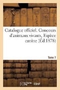 Catalogue Officiel. Tome 7. Concours d'Animaux Vivants, Espèce Canine - Collectif