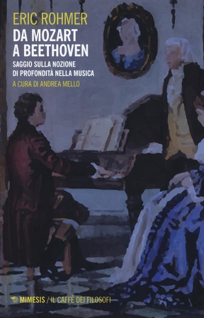 Da Mozart a Beethoven. Saggio sulla nozione di profondità nella musica - Eric Rohmer