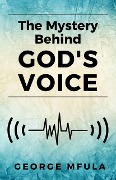 The Mystery Behind God's Voice - George Mfula