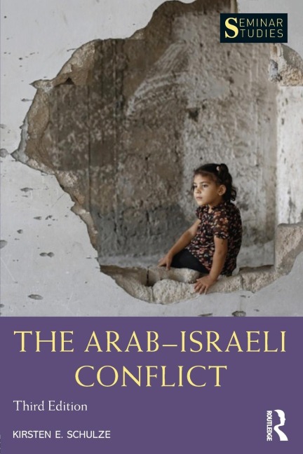 The Arab-Israeli Conflict - Kirsten E. Schulze