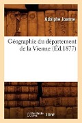 Cover-Bild zum Titel 'Géographie Du Département de la Vienne (Éd.1877)' von 'Adolphe Joanne'