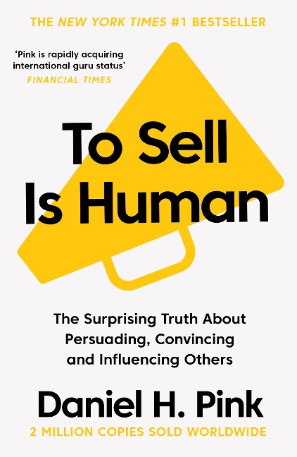 To Sell Is Human - Daniel H. Pink