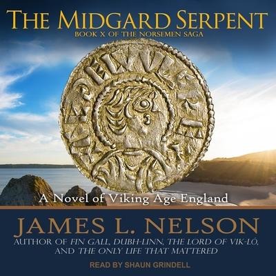 The Midgard Serpent Lib/E: A Novel of Viking Age England - James L. Nelson