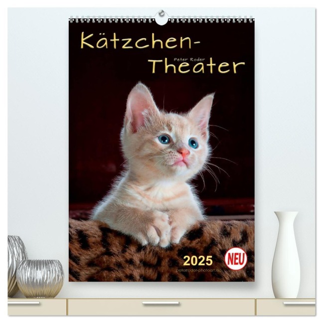 Kätzchen - Theater (hochwertiger Premium Wandkalender 2025 DIN A2 hoch), Kunstdruck in Hochglanz - Peter Roder