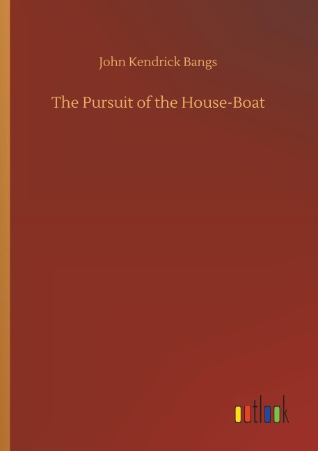 The Pursuit of the House-Boat - John Kendrick Bangs