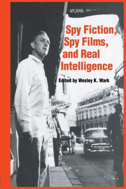 Spy Fiction, Spy Films and Real Intelligence - 