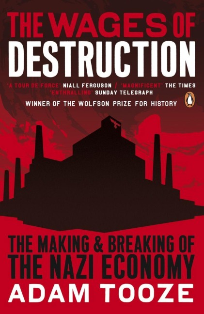 The Wages of Destruction - Adam Tooze