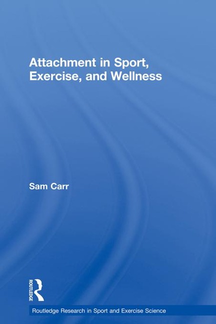 Attachment in Sport, Exercise and Wellness - Sam Carr