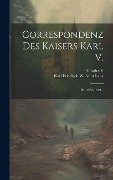 Cover-Bild zum Titel 'Correspondenz Des Kaisers Karl V.: Bd. 1532-1549...' von ''