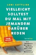 Cover-Bild zum Titel 'Vielleicht solltest du mal mit jemandem darüber reden' von 'Lori Gottlieb'