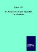 Die Malaria nach den neuesten Forschungen - Angelo Celli