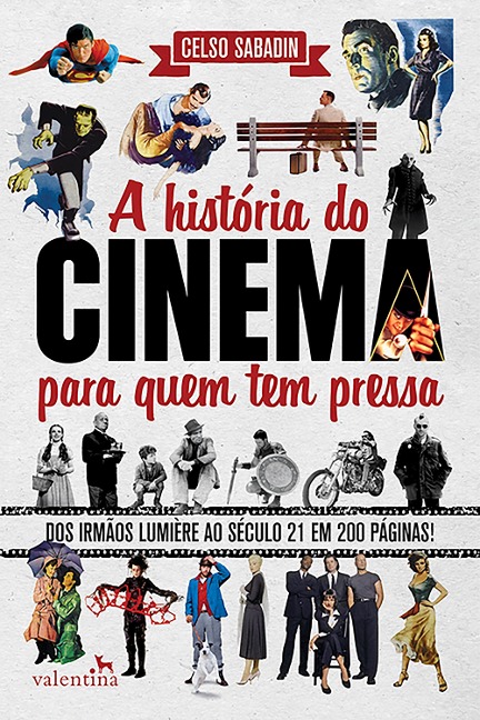 A história do cinema para quem tem pressa - Celso Sabadin