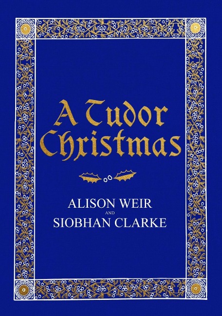 A Tudor Christmas - Alison Weir, Siobhan Clarke