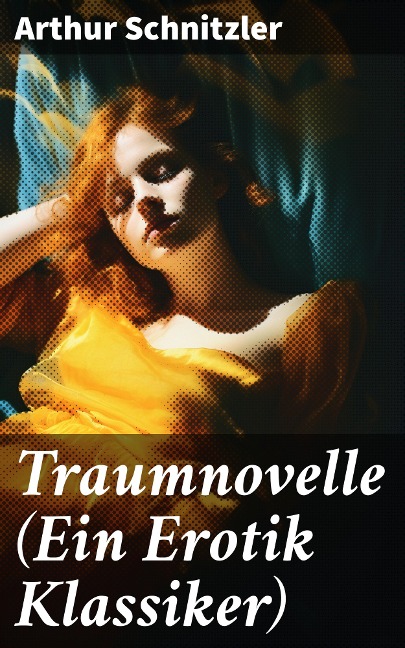 Traumnovelle (Ein Erotik Klassiker) - Arthur Schnitzler