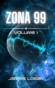 Cover-Bild zum Titel 'Zona 99 Volume 1' von 'James Logan'