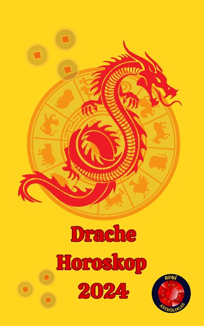 Drache Horoskop 2024 - Angeline A. Rubi, Alina A Rubi