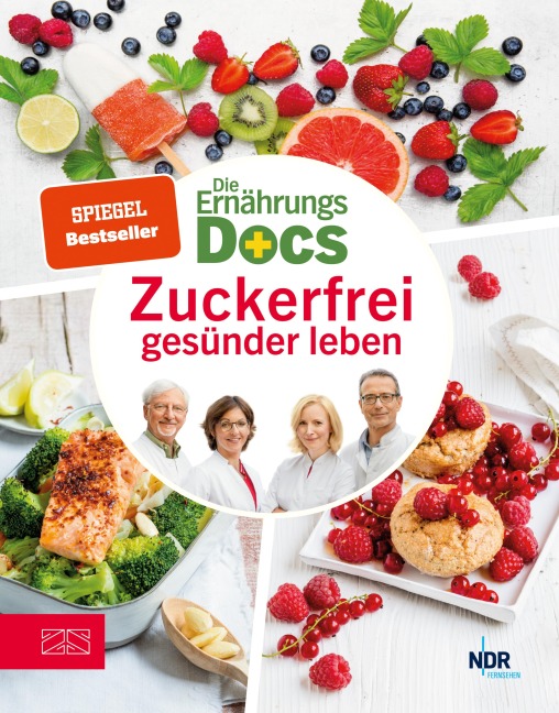 Die Ernährungs-Docs - Zuckerfrei gesünder leben - Matthias Riedl, Jörn Klasen, Anne Fleck, Silja Schäfer
