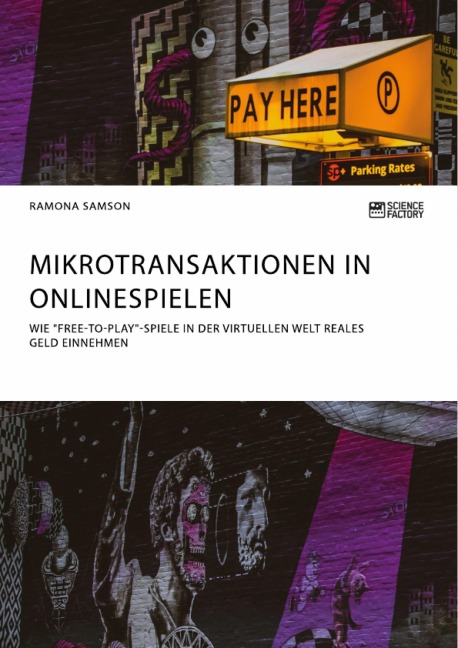 Mikrotransaktionen in Onlinespielen. Wie "Free-to-Play"-Spiele in der virtuellen Welt reales Geld einnehmen - Ramona Samson