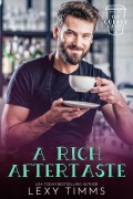 Cover-Bild zum Titel 'A Rich Aftertaste (The Coffee Shop Romance Series, #1)' von 'Lexy Timms'
