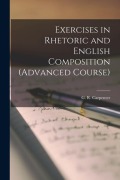 Cover-Bild zum Titel 'Exercises in Rhetoric and English Composition (Advanced Course)' von 'G. R. Carpenter'