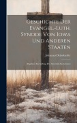 Cover-Bild zum Titel 'Geschichte der Evangel.-luth. synode von Iowa und anderen staaten; Abgefasst im auftrag des Synodal-ausschusses' von 'Johannes Deindoerfer'