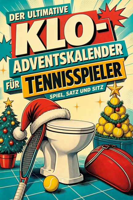 Der ultimative Klo-Adventskalender für Tennisspieler - Theo Huber