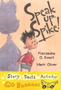 Speak Up, Spike - Franzeska G. Ewart